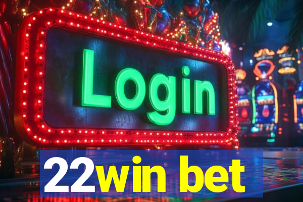 22win bet